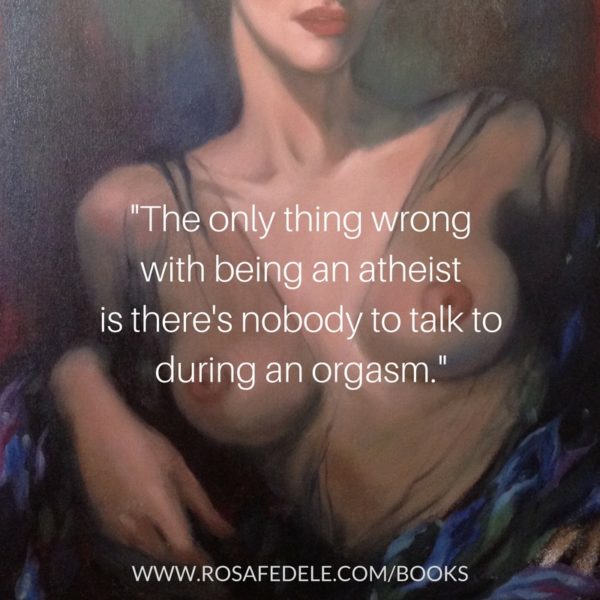 copy-of-the-only-thing-wrong-with-being-an-atheist-is-theres-nobody-to-talk-to-during-an-orgasm